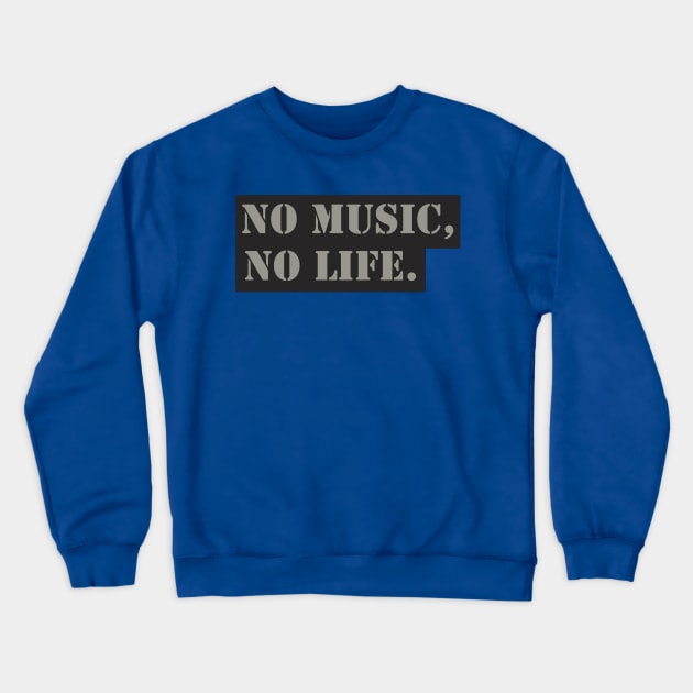 NO MUSIC, NO LIFE. Crewneck Sweatshirt by anwara